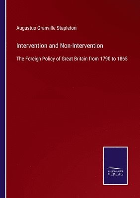Augustus Granville Stapleton - Intervention and Non-Intervention, Häftad