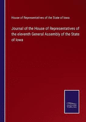 Journal of the House of Representatives of the eleventh General Assembly of the State of Iowa 1