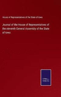 bokomslag Journal of the House of Representatives of the eleventh General Assembly of the State of Iowa