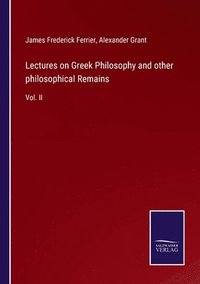 bokomslag Lectures on Greek Philosophy and other philosophical Remains