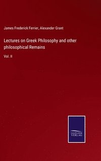 bokomslag Lectures on Greek Philosophy and other philosophical Remains
