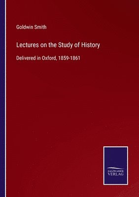 bokomslag Lectures on the Study of History