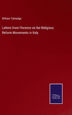 Letters from Florence on the Religious Reform Movements in Italy 1