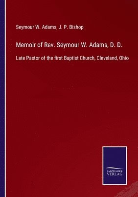 Memoir of Rev. Seymour W. Adams, D. D. 1