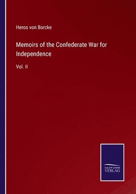 Memoirs of the Confederate War for Independence