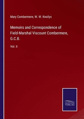 Memoirs and Correspondence of Field-Marshal Viscount Combermere, G.C.B.
