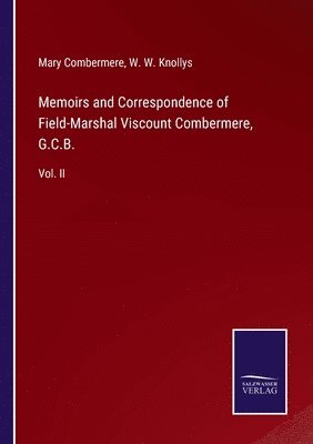 Memoirs and Correspondence of Field-Marshal Viscount Combermere, G.C.B. 1