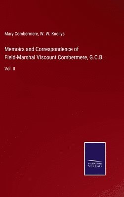 Memoirs and Correspondence of Field-Marshal Viscount Combermere, G.C.B. 1