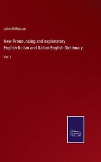 bokomslag New Pronouncing and explanatory English-Italian and Italian-English Dictionary