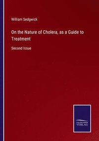 bokomslag On the Nature of Cholera, as a Guide to Treatment