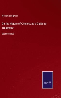 bokomslag On the Nature of Cholera, as a Guide to Treatment