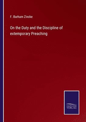 bokomslag On the Duty and the Discipline of extemporary Preaching