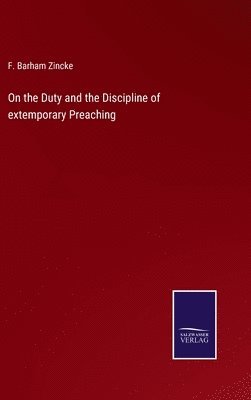 On the Duty and the Discipline of extemporary Preaching
