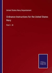 bokomslag Ordnance Instructions for the United States Navy