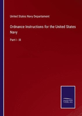 bokomslag Ordnance Instructions for the United States Navy