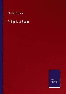 Philip II. of Spain 1