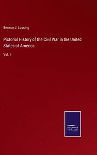 bokomslag Pictorial History of the Civil War in the United States of America