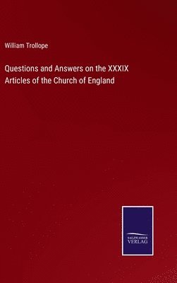 bokomslag Questions and Answers on the XXXIX Articles of the Church of England