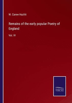 Remains of the early popular Poetry of England 1