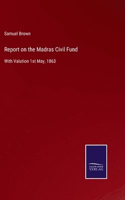 Report on the Madras Civil Fund 1