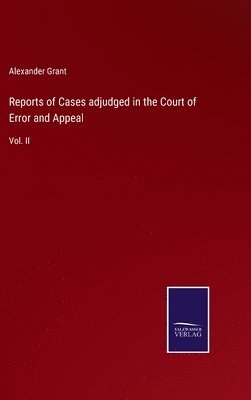 Reports of Cases adjudged in the Court of Error and Appeal