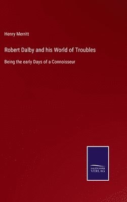 Robert Dalby and his World of Troubles