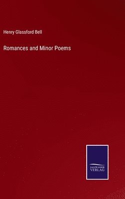 Henry Glassford Bell - Romances and Minor Poems, Inbunden