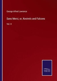 bokomslag Sans Merci, or, Kestrels and Falcons