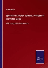 bokomslag Speeches of Andrew Johnson, President of the United States