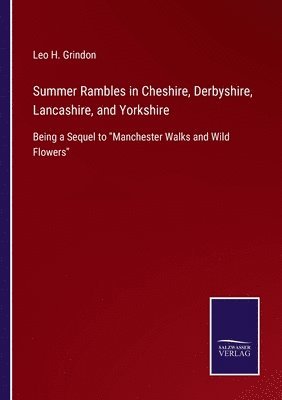 Summer Rambles in Cheshire, Derbyshire, Lancashire, and Yorkshire