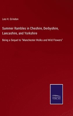 Summer Rambles in Cheshire, Derbyshire, Lancashire, and Yorkshire