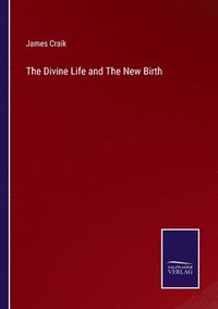 bokomslag The Divine Life and The New Birth