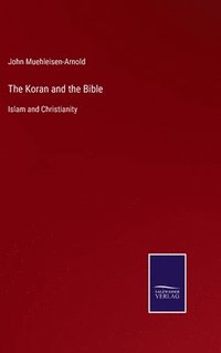 bokomslag The Koran and the Bible