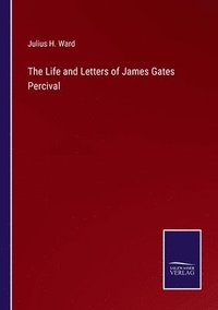 bokomslag The Life and Letters of James Gates Percival