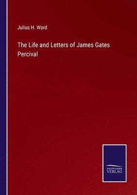 The Life and Letters of James Gates Percival 1