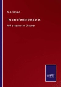 bokomslag The Life of Daniel Dana, D. D.