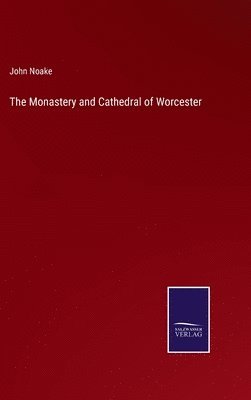 bokomslag Monastery and Cathedral of Worcester
