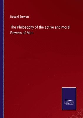 bokomslag The Philosophy of the active and moral Powers of Man