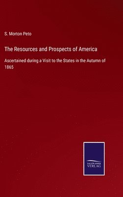 bokomslag The Resources and Prospects of America