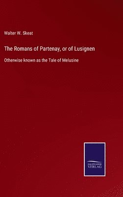 Walter W Skeat, Walter W. Skeat - Romans of Partenay, or of Lusignen, Inbunden