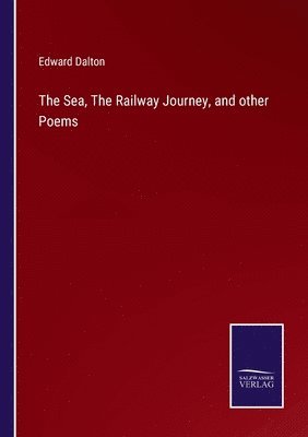 bokomslag Sea, The Railway Journey, and other Poems