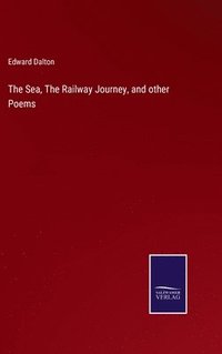 bokomslag Sea, The Railway Journey, and other Poems