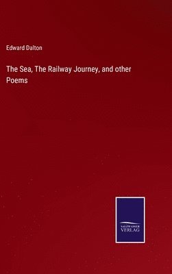 bokomslag Sea, The Railway Journey, and other Poems