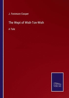 J Fenimore Cooper - Wept of Wish-Ton-Wish, Häftad