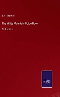 bokomslag The White Mountain Guide Book