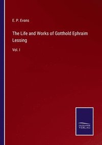 bokomslag The Life and Works of Gotthold Ephraim Lessing