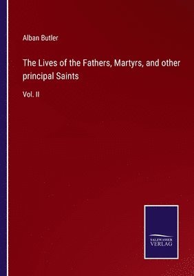 bokomslag The Lives of the Fathers, Martyrs, and other principal Saints