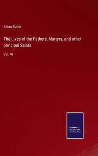 bokomslag The Lives of the Fathers, Martyrs, and other principal Saints