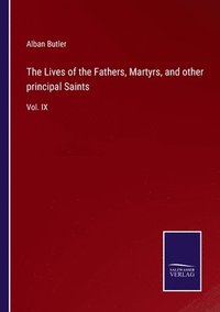bokomslag The Lives of the Fathers, Martyrs, and other principal Saints