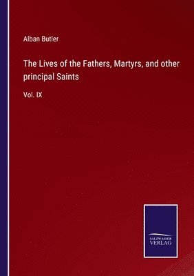 Lives of the Fathers, Martyrs, and other principal Saints